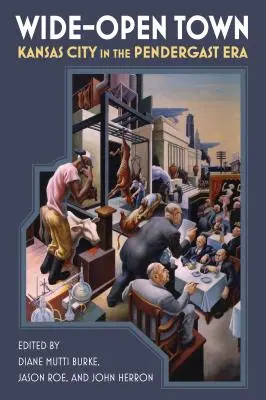 Une ville ouverte : Kansas City à l'époque de Pendergast - Wide-Open Town: Kansas City in the Pendergast Era