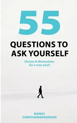 55 Questions à se poser, à travers 8 Dimensions pour un nouveau vous ! - 55 Questions to ask yourself, Across 8 Dimensions For A New You!