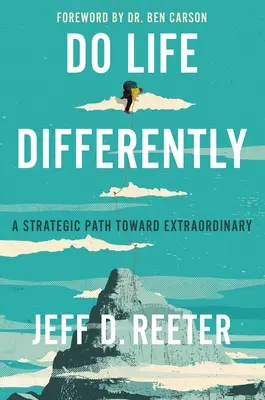 Vivre la vie différemment : Une voie stratégique vers l'extraordinaire - Do Life Differently: A Strategic Path Toward Extraordinary