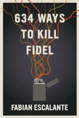634 façons de tuer Fidel - 634 Ways to Kill Fidel