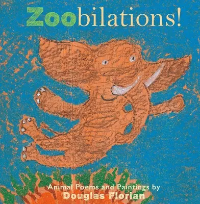 Zoobilations ! Poèmes et peintures d'animaux - Zoobilations!: Animal Poems and Paintings