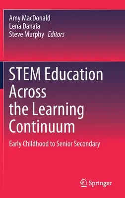 L'éducation à la tige à travers le continuum d'apprentissage : De la petite enfance à l'enseignement secondaire supérieur - Stem Education Across the Learning Continuum: Early Childhood to Senior Secondary