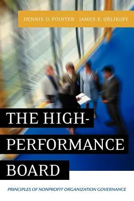 Le conseil d'administration performant : Principes de gouvernance des organisations à but non lucratif - The High-Performance Board: Principles of Nonprofit Organization Governance