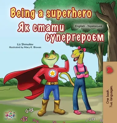 Being a Superhero (Livre bilingue anglais-ukrainien pour enfants) - Being a Superhero (English Ukrainian Bilingual Book for Children)