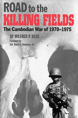 La route vers les champs de la mort : La guerre du Cambodge de 1970-1975 - Road to the Killing Fields: The Cambodian War of 1970-1975