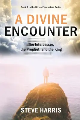 Une rencontre divine : L'intercesseur, le prophète et le roi - A Divine Encounter: The Intercessor, the Prophet, and the King