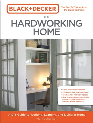 Black & Decker the Hardworking Home : Un guide de bricolage pour travailler, apprendre et vivre à la maison - Black & Decker the Hardworking Home: A DIY Guide to Working, Learning, and Living at Home