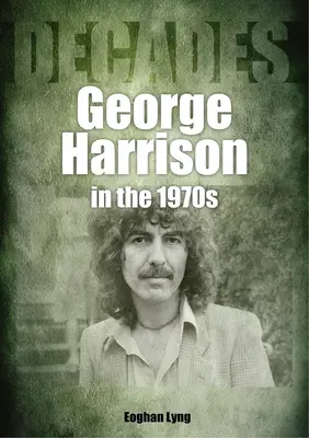 George Harrison dans les années 70 : Décennies - George Harrison in the 70s: Decades