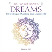 Livre de poche des rêves - Interpréter et guider votre monde onirique - Pocket Book of Dreams - Interpreting and Guiding Your Dreamworld