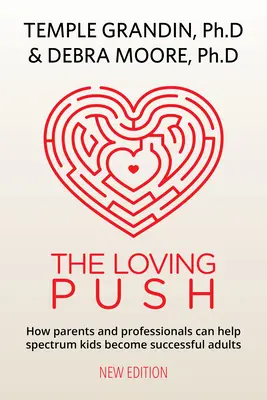 La poussée amoureuse, 2e édition : Un guide pour préparer avec succès les enfants du spectre à l'âge adulte - The Loving Push, 2nd Edition: A Guide to Successfully Prepare Spectrum Kids for Adulthood