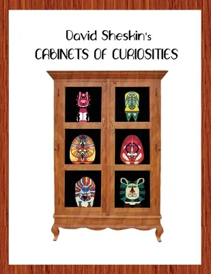 Les cabinets de curiosités de David Sheskin - David Sheskin's Cabinets of Curiosities