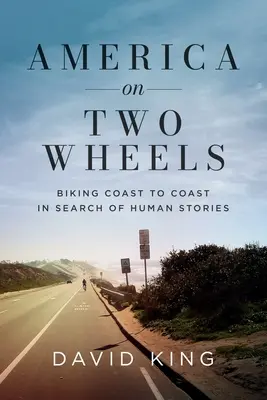 L'Amérique sur deux roues : A vélo d'une côte à l'autre à la recherche d'histoires humaines - America on Two Wheels: Biking Coast to Coast in Search of Human Stories