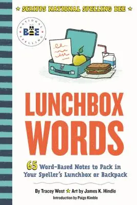 Les mots de la boîte à lunch : 65 notes basées sur des mots à mettre dans la boîte à lunch ou le sac à dos de votre orthographe - Lunchbox Words: 65 Word-Based Notes to Pack in Your Speller's Lunchbox or Backpack