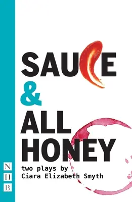Sauce et tout miel : Deux pièces de théâtre - Sauce and All Honey: Two Plays