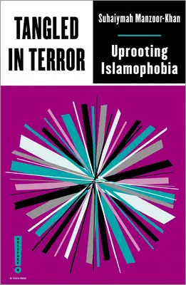 L'enchevêtrement de la terreur : Déraciner l'islamophobie - Tangled in Terror: Uprooting Islamophobia