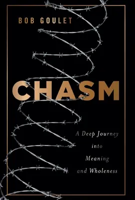 Le gouffre : Un voyage profond vers le sens et la plénitude - Chasm: A Deep Journey into Meaning and Wholeness