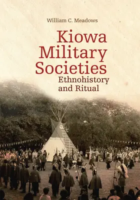 Les sociétés militaires kiowas : Ethnohistoire et rituel - Kiowa Military Societies: Ethnohistory and Ritual
