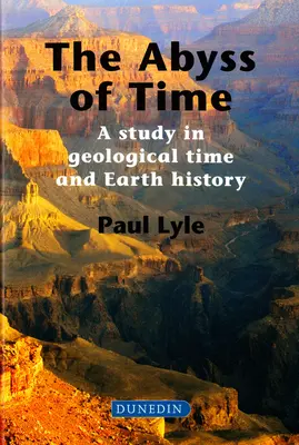 L'abîme du temps : une étude du temps géologique et de l'histoire de la Terre - The Abyss of Time: A Study in Geological Time and Earth History