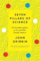 Les sept piliers de la science - L'incroyable légèreté de la glace et autres surprises scientifiques - Seven Pillars of Science - The Incredible Lightness of Ice, and Other Scientific Surprises