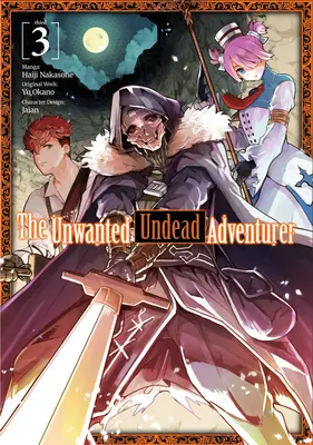 L'aventurier mort-vivant indésirable (Manga) : Volume 3 - The Unwanted Undead Adventurer (Manga): Volume 3