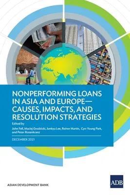 Prêts non performants en Asie et en Europe : Causes, impacts et stratégies de résolution - Nonperforming Loans in Asia and Europe: Causes, Impacts, and Resolution Strategies