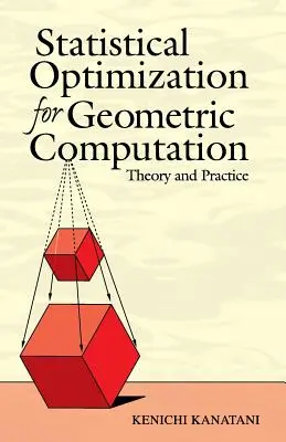 Optimisation statistique pour le calcul géométrique : Théorie et pratique - Statistical Optimization for Geometric Computation: Theory and Practice