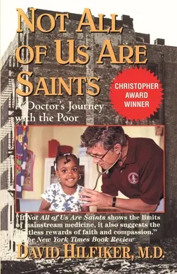 Nous ne sommes pas tous des saints : Le voyage d'un médecin avec les pauvres - Not All of Us Are Saints: A Doctor's Journey with the Poor