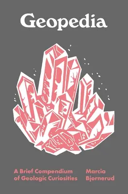 Geopedia : Un bref recueil de curiosités géologiques - Geopedia: A Brief Compendium of Geologic Curiosities