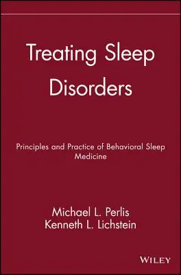 Traiter les troubles du sommeil : Principes et pratique de la médecine comportementale du sommeil - Treating Sleep Disorders: Principles and Practice of Behavioral Sleep Medicine