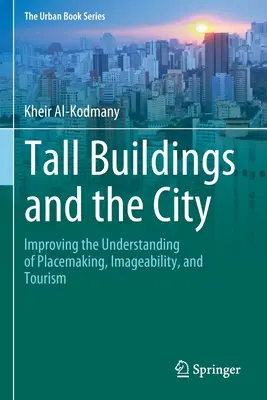 Les grands immeubles et la ville : Améliorer la compréhension de la création de lieux, de l'image et du tourisme - Tall Buildings and the City: Improving the Understanding of Placemaking, Imageability, and Tourism