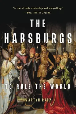 Les Habsbourg : Pour régner sur le monde - The Habsburgs: To Rule the World