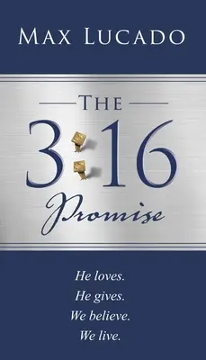 La promesse de 3:16 : Il aime. Il donne. Nous croyons. Nous vivons. - The 3:16 Promise: He Loves. He Gives. We Believe. We Live.
