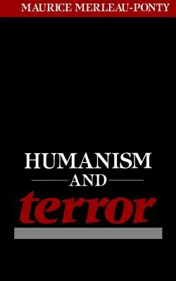 Humanisme et terreur : Essai sur le problème communiste - Humanism and Terror: An Essay on the Communist Problem