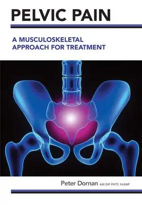 Douleur pelvienne : une approche musculo-squelettique pour le traitement - Pelvic Pain: A Musculoskeletal Approach for Treatment