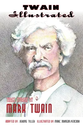 Twain illustré : Trois histoires de Mark Twain - Twain Illustrated: Three Stories by Mark Twain