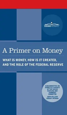 L'abécédaire de l'argent : Qu'est-ce que l'argent, comment est-il créé et quel est le rôle de la Réserve fédérale ? - Primer on Money: What is Money, How Is It Created, and the Role of the Federal Reserve