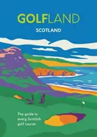 Golfland - Scotland - le guide de tous les terrains de golf écossais - Golfland - Scotland - the guide to every Scottish golf course