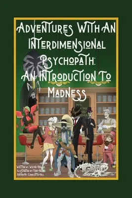 Aventures avec un psychopathe interdimensionnel : Une introduction à la folie - Adventures with an Interdimensional Psychopath: An Introduction to Madness