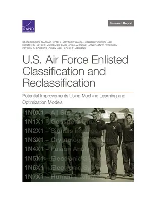 Classification et reclassification des engagés de l'armée de l'air américaine : Améliorations potentielles à l'aide de modèles d'apprentissage automatique et d'optimisation - U.S. Air Force Enlisted Classification and Reclassification: Potential Improvements Using Machine Learning and Optimization Models