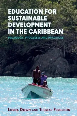 L'éducation au développement durable dans les Caraïbes : pédagogie, processus et pratiques - Education for Sustainable Development in the Caribbean: Pedagogy, Processes and Practices