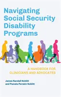Naviguer dans les programmes d'invalidité de la sécurité sociale : Un manuel pour les cliniciens et les avocats - Navigating Social Security Disability Programs: A Handbook for Clinicians and Advocates