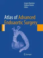 Atlas de la chirurgie endoaortique avancée - Atlas of Advanced Endoaortic Surgery