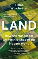 Terre - Comment la soif de propriété a façonné le monde moderne - Land - How the Hunger for Ownership Shaped the Modern World