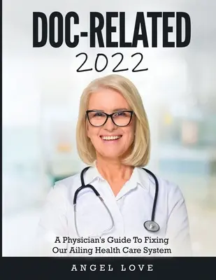 Doc-Related 2022 : Guide à l'usage des médecins pour redresser notre système de santé en difficulté - Doc-Related 2022: A Physician's Guide To Fixing Our Ailing Health Care System
