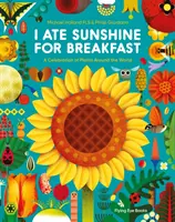 J'ai mangé du soleil au petit déjeuner - Une célébration des plantes du monde entier - I Ate Sunshine for Breakfast - A Celebration of Plants Around the World