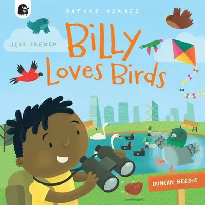 Billy aime les oiseaux : Une aventure dans la nature remplie de faits, avec des oiseaux en abondance ! volume 1 - Billy Loves Birds: A Fact-Filled Nature Adventure Bursting with Birds!volume 1