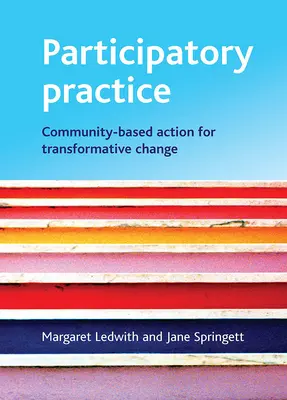 La pratique participative : L'action communautaire pour un changement transformateur - Participatory Practice: Community-Based Action for Transformative Change