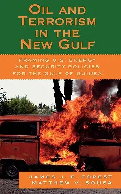Pétrole et terrorisme dans le nouveau Golfe : Encadrer les politiques énergétiques et sécuritaires des États-Unis dans le Golfe de Guinée - Oil and Terrorism in the New Gulf: Framing U.S. Energy and Security Policies for the Gulf of Guinea