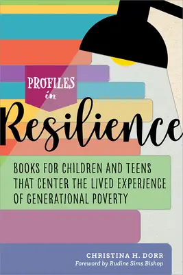 Profils de résilience : Livres pour enfants et adolescents centrés sur l'expérience vécue de la pauvreté générationnelle - Profiles in Resilience: Books for Children and Teens That Center the Lived Experience of Generational Poverty