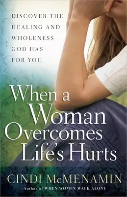 Quand une femme surmonte les blessures de la vie - When a Woman Overcomes Life's Hurts